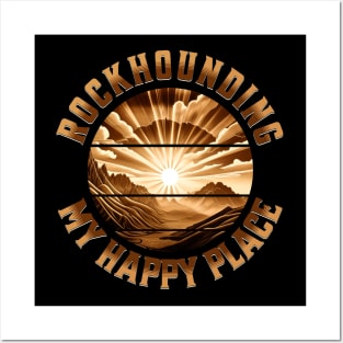 Rockhounding My Happy Placce - Rockhound - Rock Hunting Posters and Art